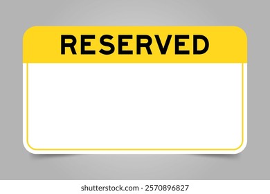 Label banner that have yellow headline with word reserved and white copy space, on gray background