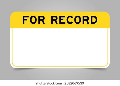 Label banner that have yellow headline with word for record and white copy space, on gray background