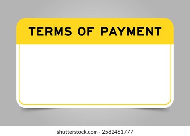 Label banner that have yellow headline with word terms of payment and white copy space, on gray background