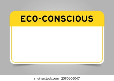 Label banner that have yellow headline with word eco conscious and white copy space, on gray background