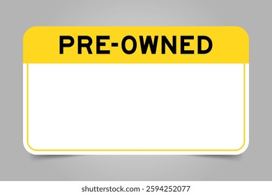 Label banner that have yellow headline with word pre-owned and white copy space, on gray background