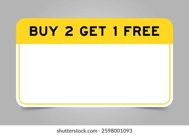 Label banner that have yellow headline with word buy 2 get 1 free and white copy space, on gray background