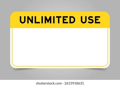 Label banner that have yellow headline with word unlimited use and white copy space, on gray background