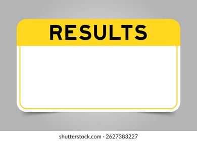 Label banner that have yellow headline with word results and white copy space, on gray background