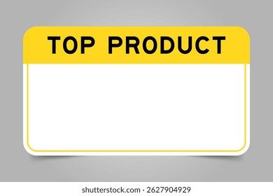 Label banner that have yellow headline with word top product and white copy space, on gray background
