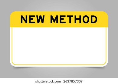 Label banner that have yellow headline with word new method and white copy space, on gray background