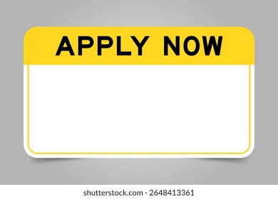 Label banner that have yellow headline with word apply now and white copy space, on gray background