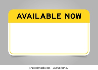 Label banner that have yellow headline with word available now and white copy space, on gray background