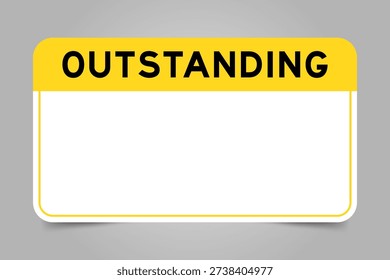 Label banner that have yellow headline with word outstanding and white copy space, on gray background