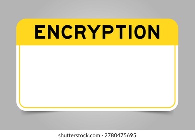 Label banner that have yellow headline with word encryption and white copy space, on gray background