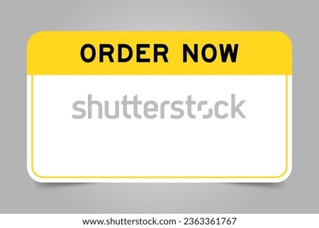 Label banner that have yellow headline with word order now and white copy space on gray background
