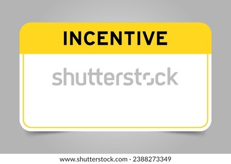 Label banner that have yellow headline with word incentive and white copy space, on gray background
