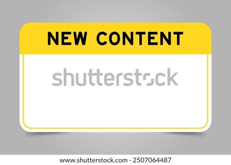 Label banner that have yellow headline with word new contnet and white copy space, on gray background