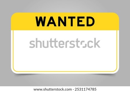 Label banner that have yellow headline with word wanted and white copy space, on gray background