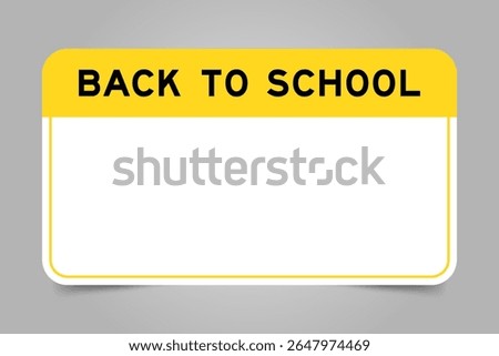 Label banner that have yellow headline with word back to school and white copy space, on gray background