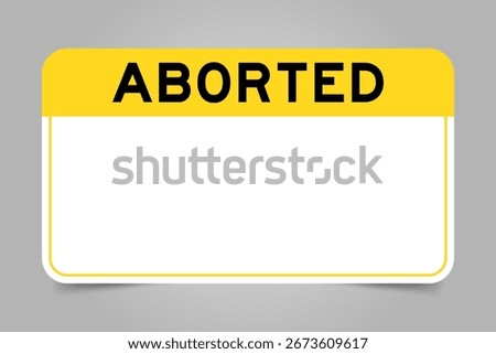 Label banner that have yellow headline with word aborted and white copy space, on gray background