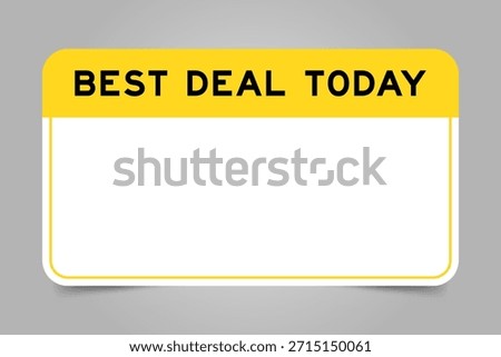 Label banner that have yellow headline with word best deal today and white copy space, on gray background