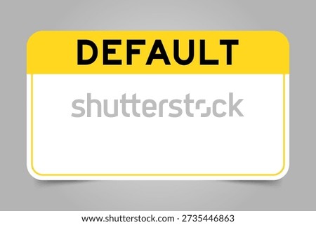 Label banner that have yellow headline with word default and white copy space, on gray background