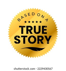 Label Based on a True Story on elegant round gold. Vector Illustration