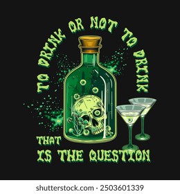 Label with bottle with green potion with half human skull inside, text Drink or not to Drink. Martini glass with poisonous cocktail. Halloween creepy illustration in vintage style