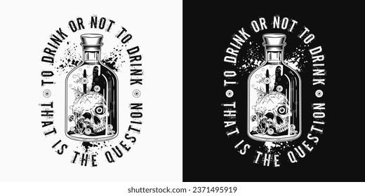 Label with bottle of poison or potion with half human skull, eyeballs, mushrooms inside, text Drink or not to Drink. Halloween creepy illustration in vintage style