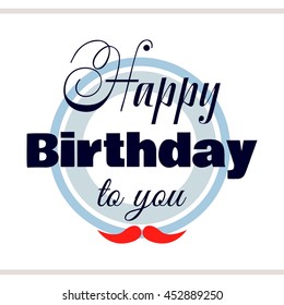 Label with congratulation on white background. Happy Birthday to you. Vector illustration.