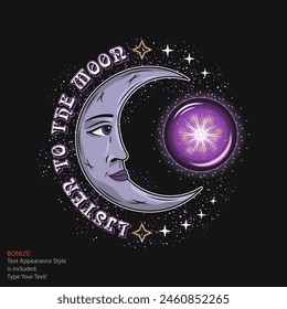 Label with crescent moon with face, magic fortune ball, stars, text Listen to the moon. Mysterious concept. Editable text graphic style is included. For clothing, apparel, T-shirts design