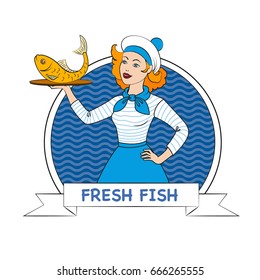 Label "Girl-fisherman with fish on a tray and the words "Fresh fish" in the style of pin-up. Vector