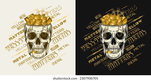 Label with human skull without top like cup full of golden treasure, text Yellow metal matters. Heap of coins, gold ingots, bars, chains. Concept of wealth. Illustration in vintage style