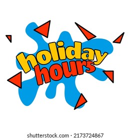 Label Inscription Holiday Hours, Vector Illustration. Sales Phrase Template, Design Element