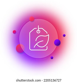 Label with leaf line icon. Eco friendly, biodegradable material, secondary, recycle, recycling, plant, leaves, nature, natural components, zero waste. Ecology concept. Glassmorphism. Vector line icon.