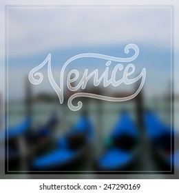 Label with lettering Venice on blurred background of blue gondolas in Venice lagoon, Saint Mark square view, Italy. Vector design for banner, greeting card or other.