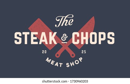 Label logo butchery meat shop. Vintage emblem of Butchery meat shop with Cleaver and Chef Knives, text typography Steak, Chops, Meat Shop. Label template for meat business. Vector Illustration