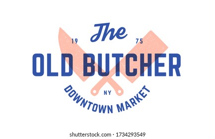 Label logo butchery meat shop. Vintage emblem of Butchery meat shop with text Butcher, Market, Meat Shop. Label template for meat business - farmer shop, market or design. Vector Illustration