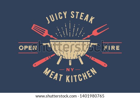Label or logo for restaurant. Logo with grill, bbq or barbecue, grill fork, text Juicy Steak, Open Fire, Meat Kitchen. Graphic template logo of restaurant, bar, cafe, food court. Vector Illustration