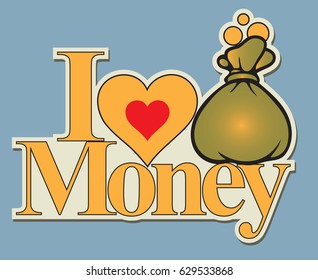 Label I love money with a heart symbol and a bag of money.