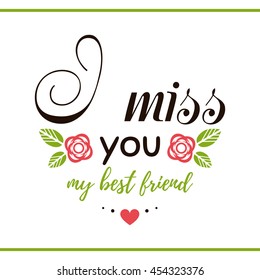 Label with message on white background. I miss you my best friend. Vector illustration.