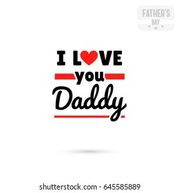 Label with message on white background. I love you daddy. Vector illustration.