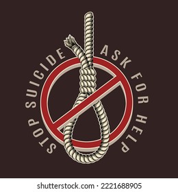 Label with rope noose in a stop sign, text Stop Suicide, Ask for Help. Concept of suicide prevention, help with depression, saving mental health. Design for poster, banner, sticker etc