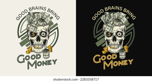 Label with skull, cash money,100 dollar bills, gold coins, text Skull without top like cup, bowl, vase. Concept of making money. For clothing, t shirt, surface design. Vintage style