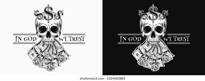 Label with skull, fanned money, roses, dollar sign, 100 dollar bills. Text In God we trust. Concept of making money, wealth, money addiction. For clothing, t shirt, surface design.