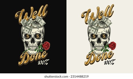 Label with skull like cup full of cash money, rose between teeth, golden text. Concept of making money, wealth and success. For clothing, t shirt, surface design. Vintage style