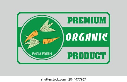 Label or sticker of organic food, fresh and natural products on the farm such as carrots. Vector illustration for food market, e-commerce, restaurant, healthy living and promotion of top quality food.