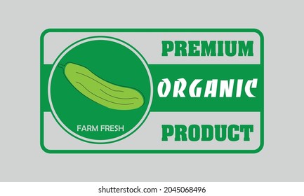 Label or sticker of organic food, fresh and natural products on the farm such as cucumber. Vector illustration for food market, e-commerce, restaurant, healthy living and promotion of top quality food