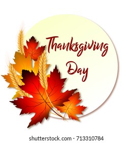 Label or a sticker for Thanksgiving. Realistic leaves and ears of wheat on a white background