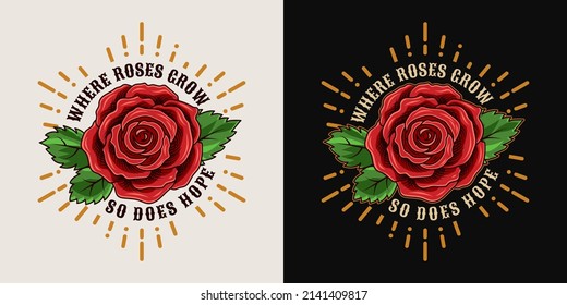 Label with vintage red rose, leaves, radial rays, quote about hope. View from above on dark and light background. Bright vector illustration for T-shirt design.