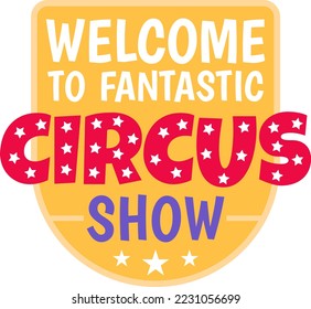 Label web banner welcome to the circus carnival slogan, badge tag celebration holiday vector icon illustration isolated on white