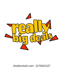 Label written really big deals, vector illustration. Advertising inscription, message