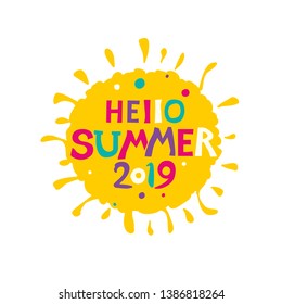 Label yellow sun Hello Summer 2019. Bright inscription against the background of the solar symbol. Vector lettering summer template.