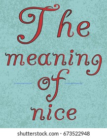 labels design.grunge effect.lettering style name The meaning of nice
